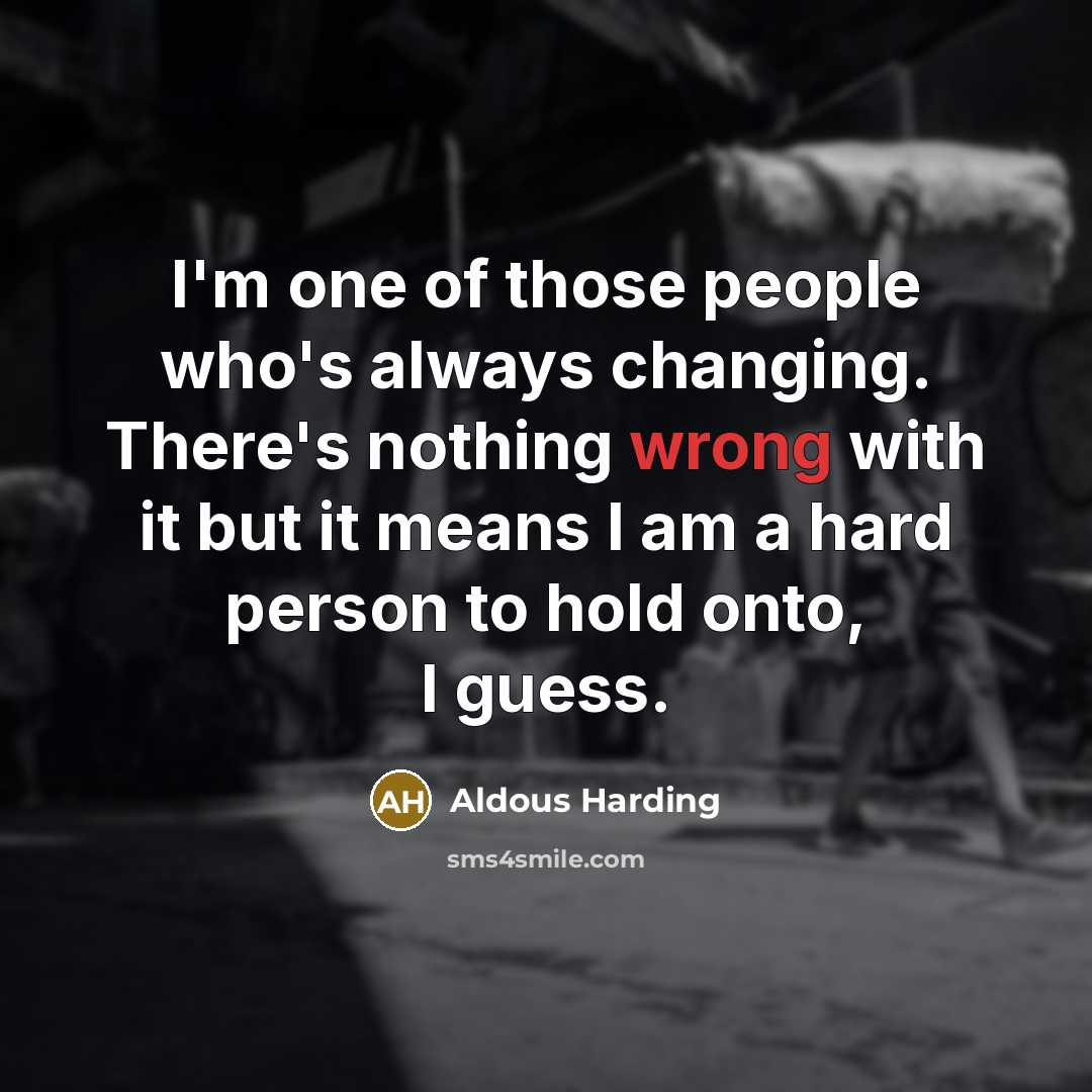 “I'm one of those people who's always changing. There's nothing…” quote by Aldous Harding
