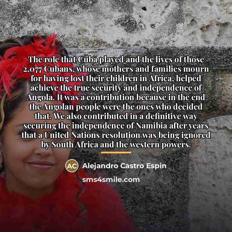 “The role that Cuba played and the lives of those…” quote by Alejandro Castro Espin