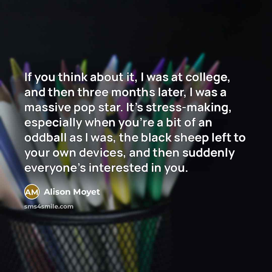 “If you think about it, I was at college, and…” quote by Alison Moyet