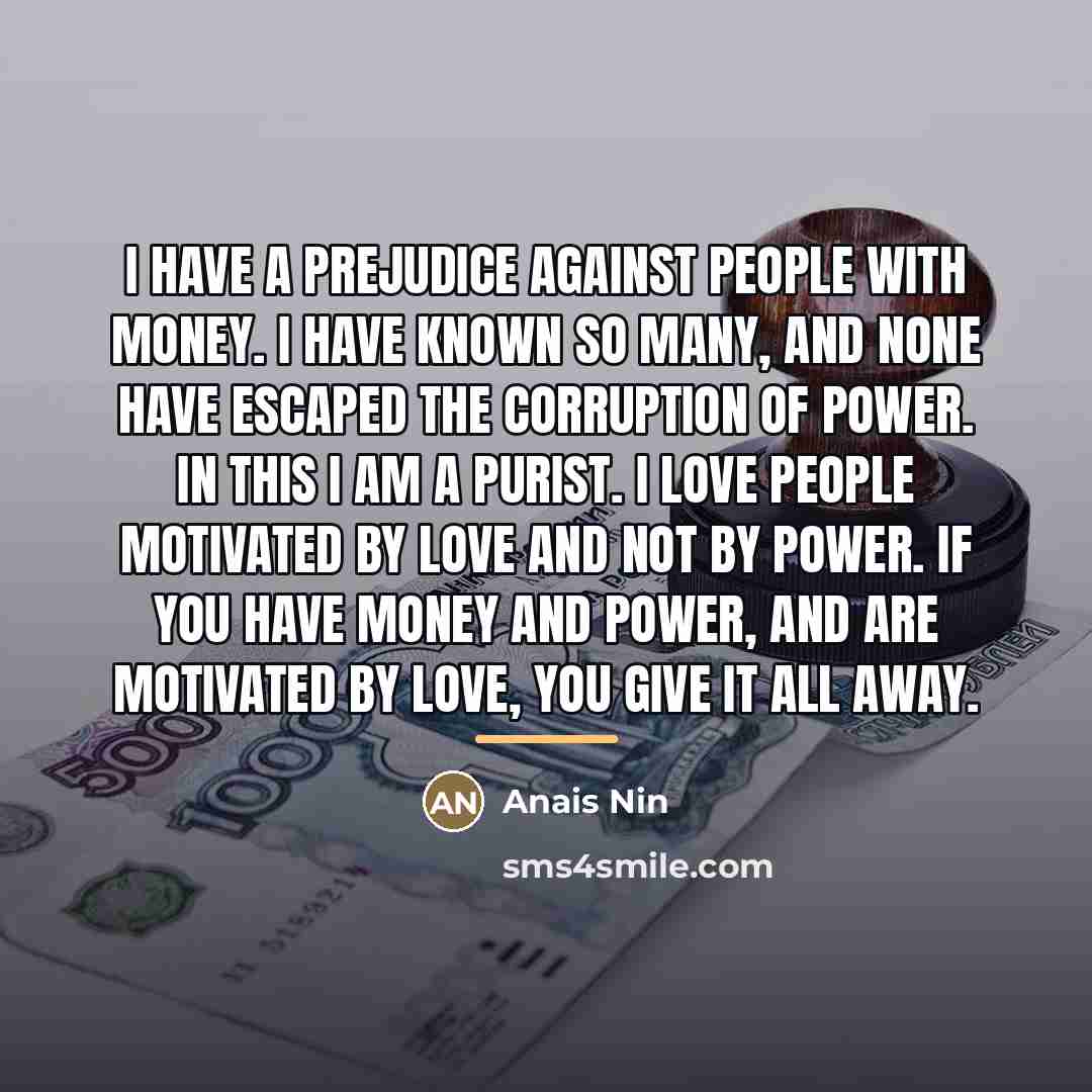 “I have a prejudice against people with money. I have…” quote by Anais Nin