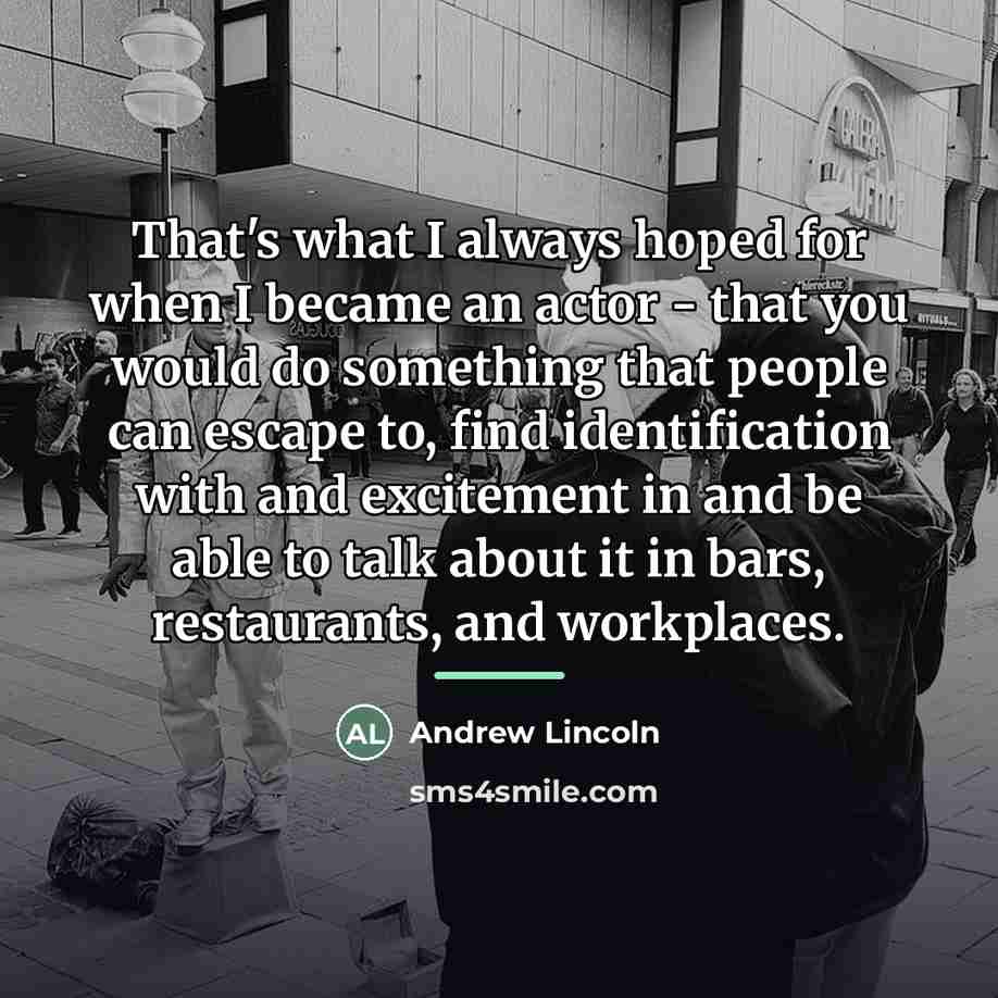 “That's what I always hoped for when I became an…” quote by Andrew Lincoln
