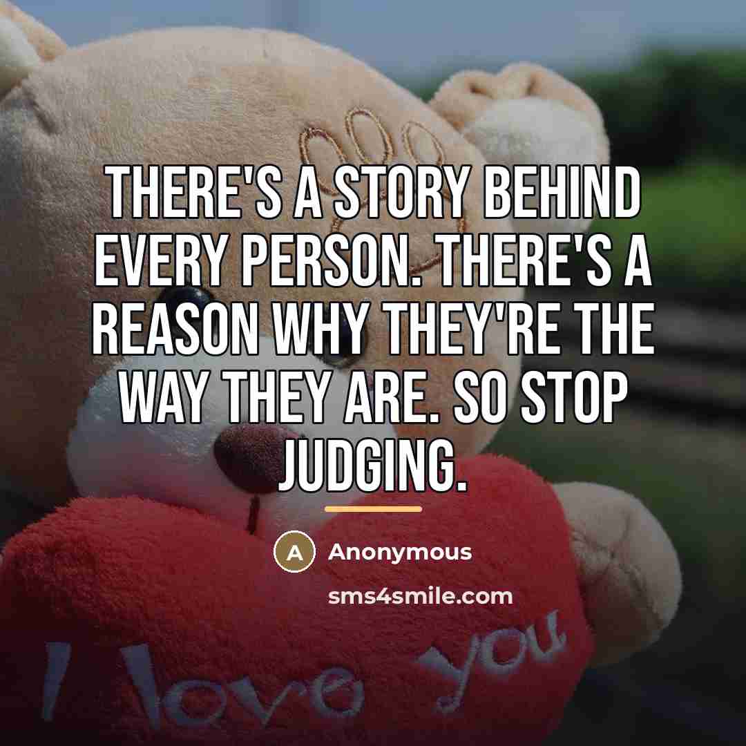 “There's a story behind every person. There's a reason why…” quote by Anonymous