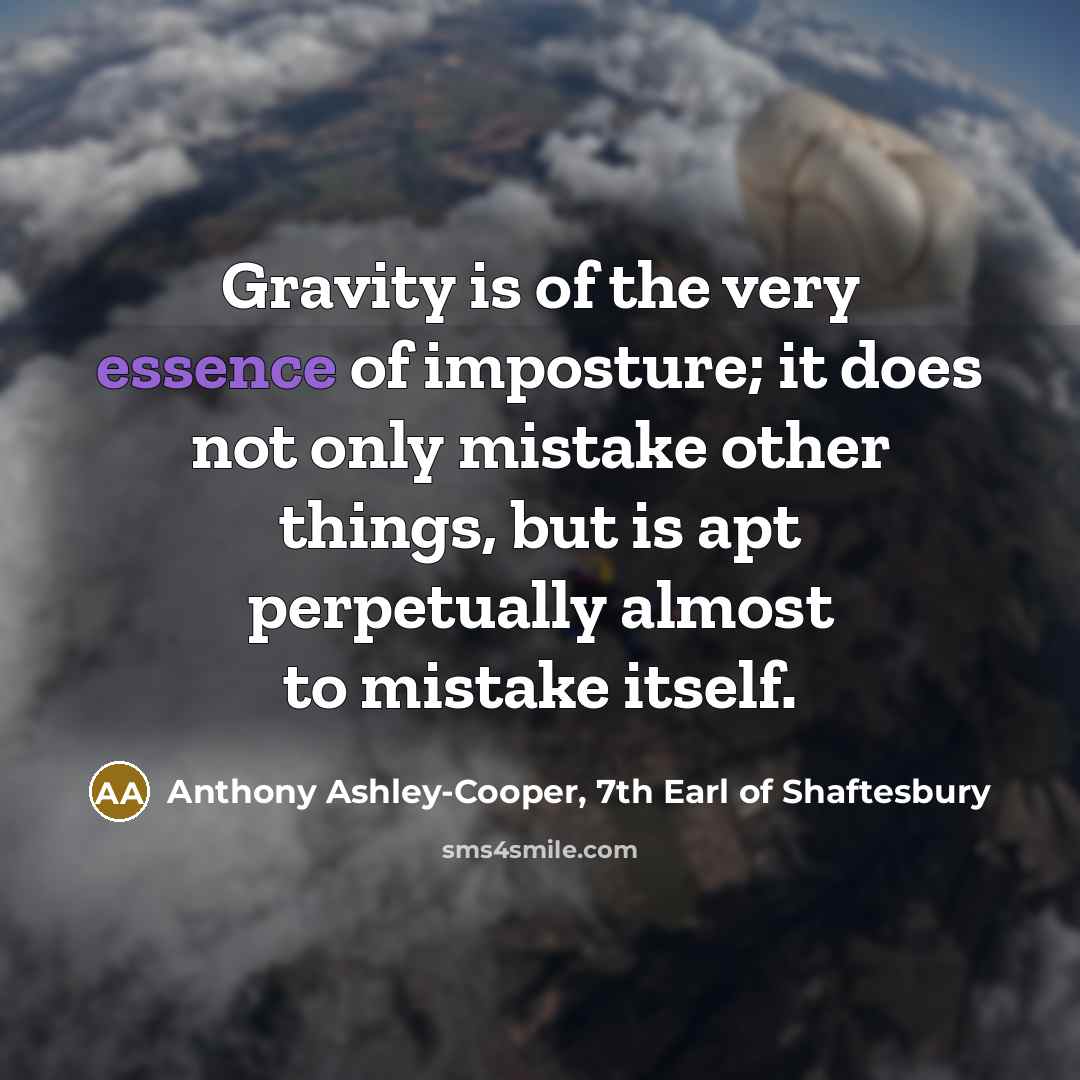 “Gravity is of the very essence of imposture; it does…” quote by Anthony Ashley-Cooper, 7th Earl of Shaftesbury