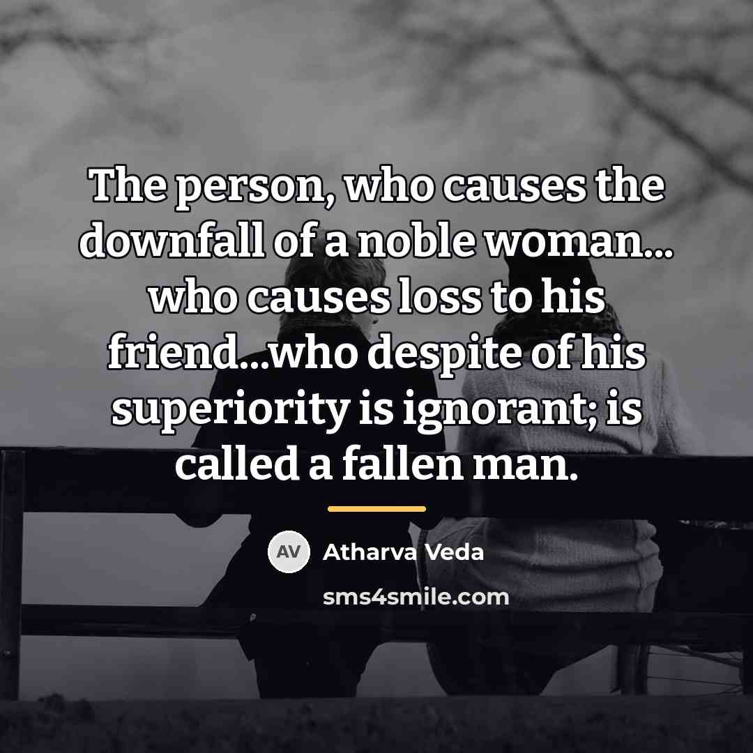 “The person, who causes the downfall of a noble woman...…” quote by Atharva Veda