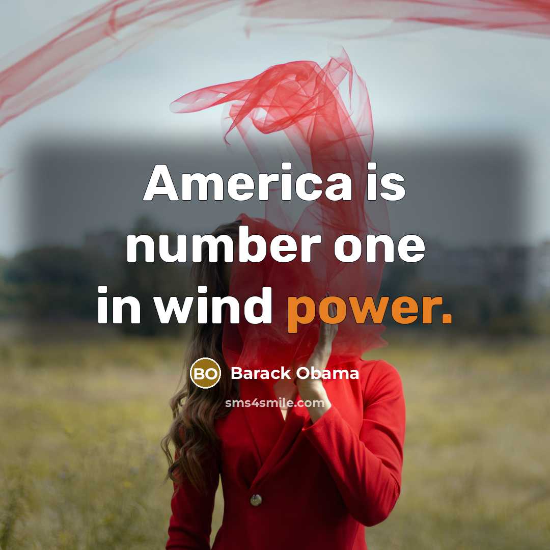 “America is number one in wind power.…” quote by Barack Obama
