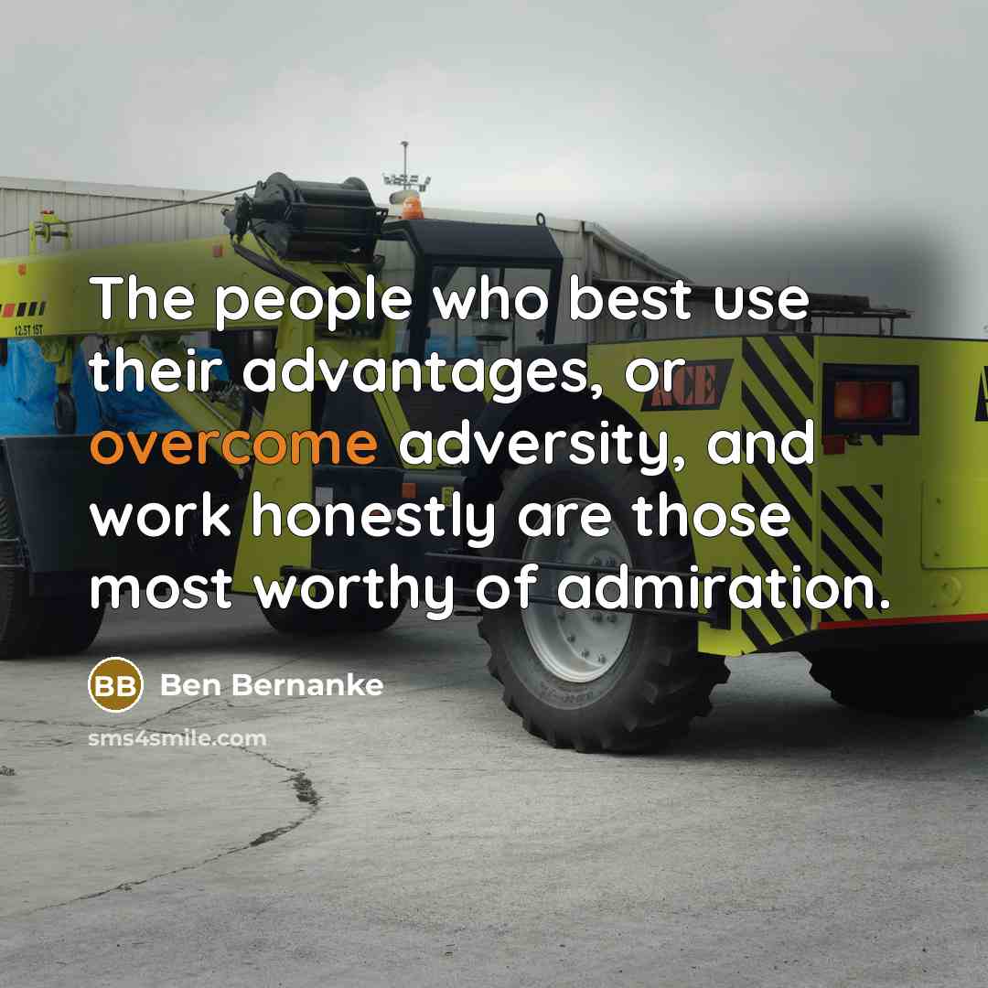 “The people who best use their advantages, or overcome adversity,…” quote by Ben Bernanke