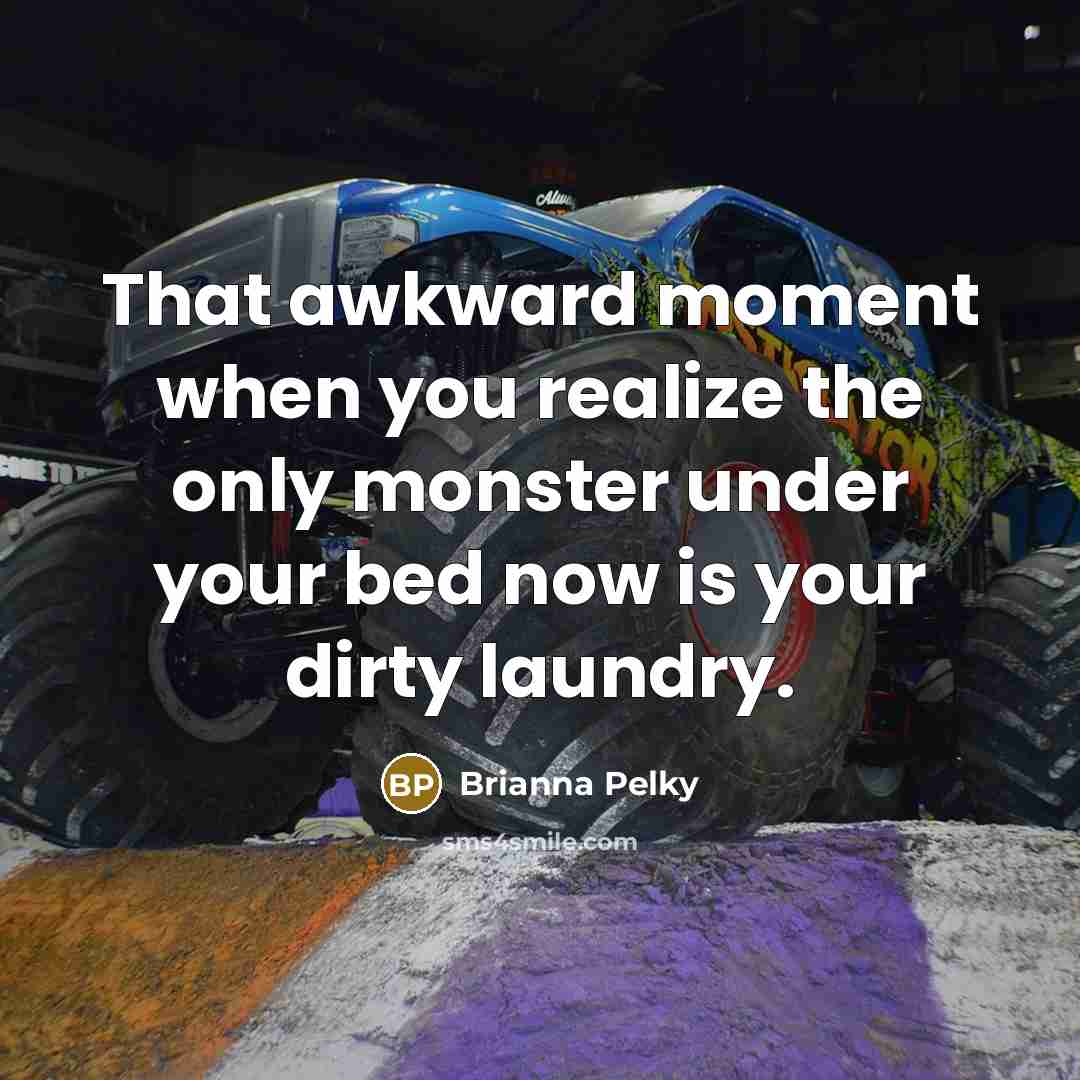 “That awkward moment when you realize the only monster under…” quote by Brianna Pelky