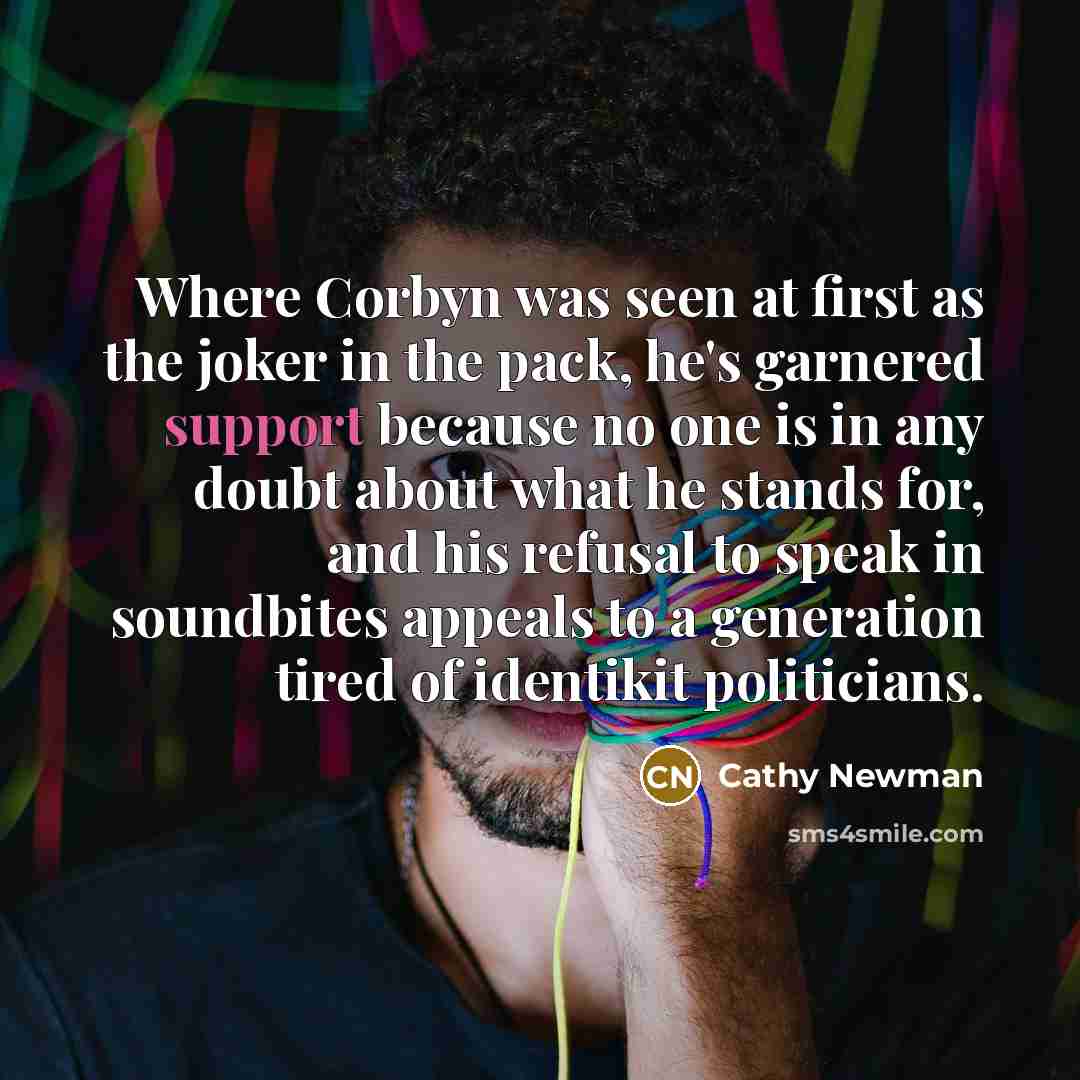“Where Corbyn was seen at first as the joker in…” quote by Cathy Newman