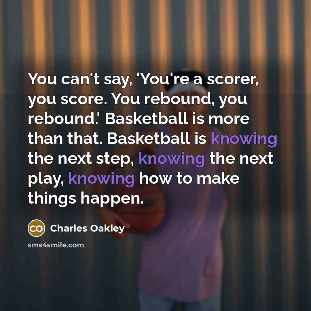 “You can't say, 'You're a scorer, you score. You rebound,…” quote by Charles Oakley