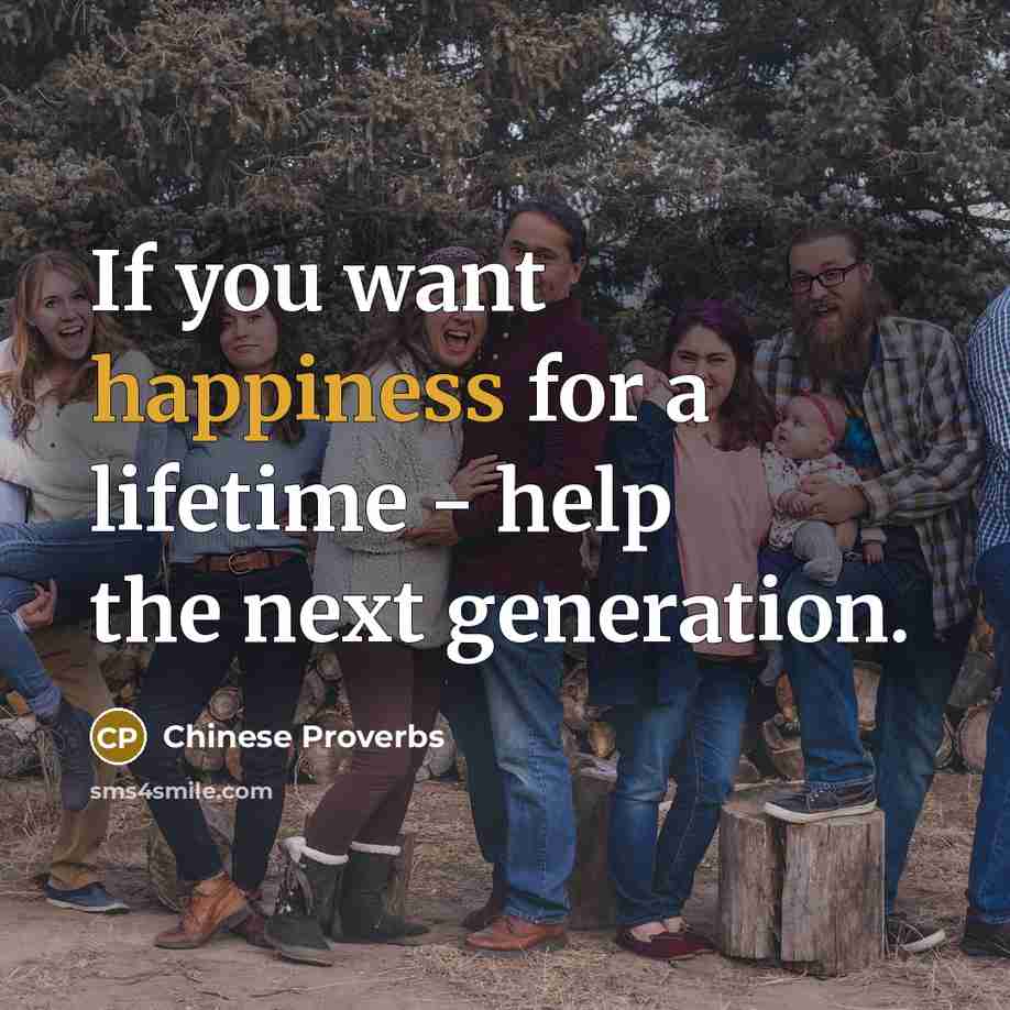 “If you want happiness for a lifetime - help the…” quote by Chinese Proverbs