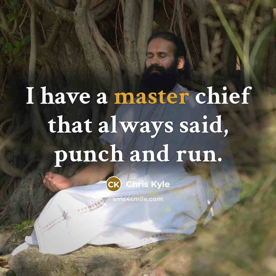 “I have a master chief that always said, punch and…” quote by Chris Kyle
