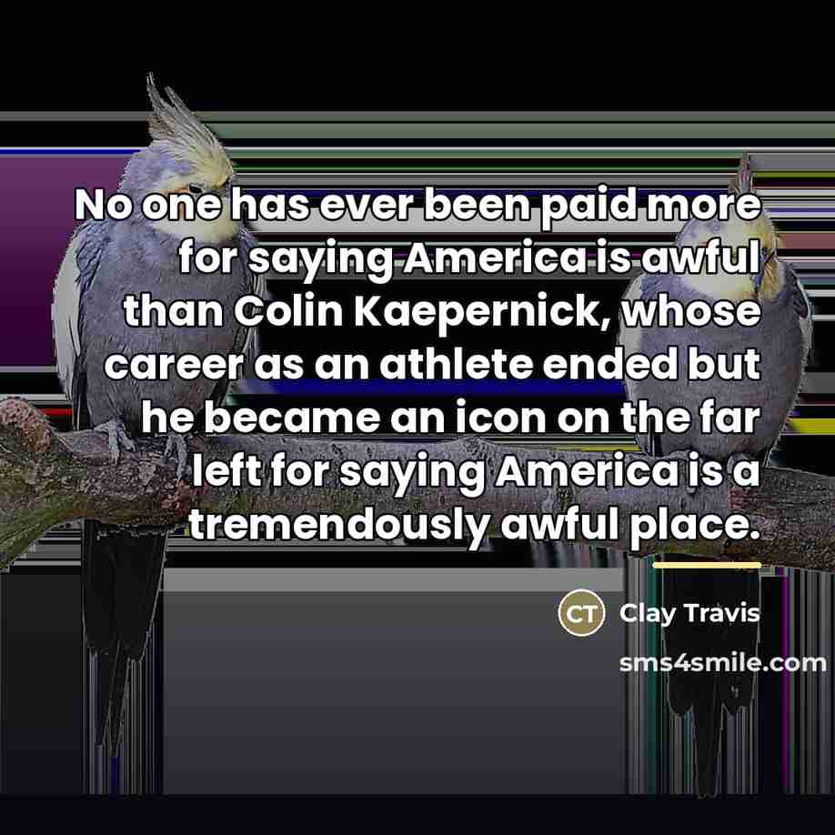 “No one has ever been paid more for saying America…” quote by Clay Travis