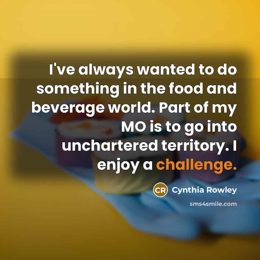 “I've always wanted to do something in the food and…” quote by Cynthia Rowley