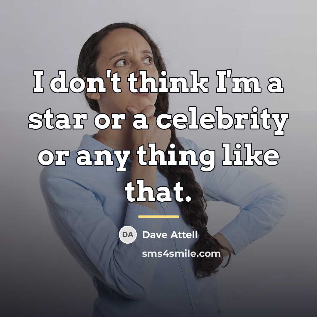 “I don't think I'm a star or a celebrity or…” quote by Dave Attell