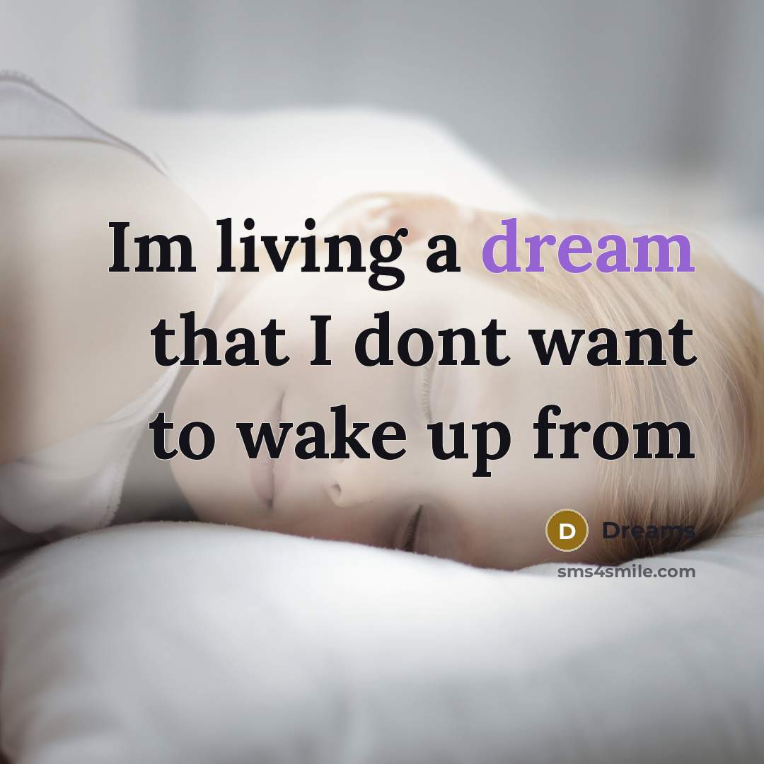 “Im living a dream that I dont want to wake…” quote by Dreams
