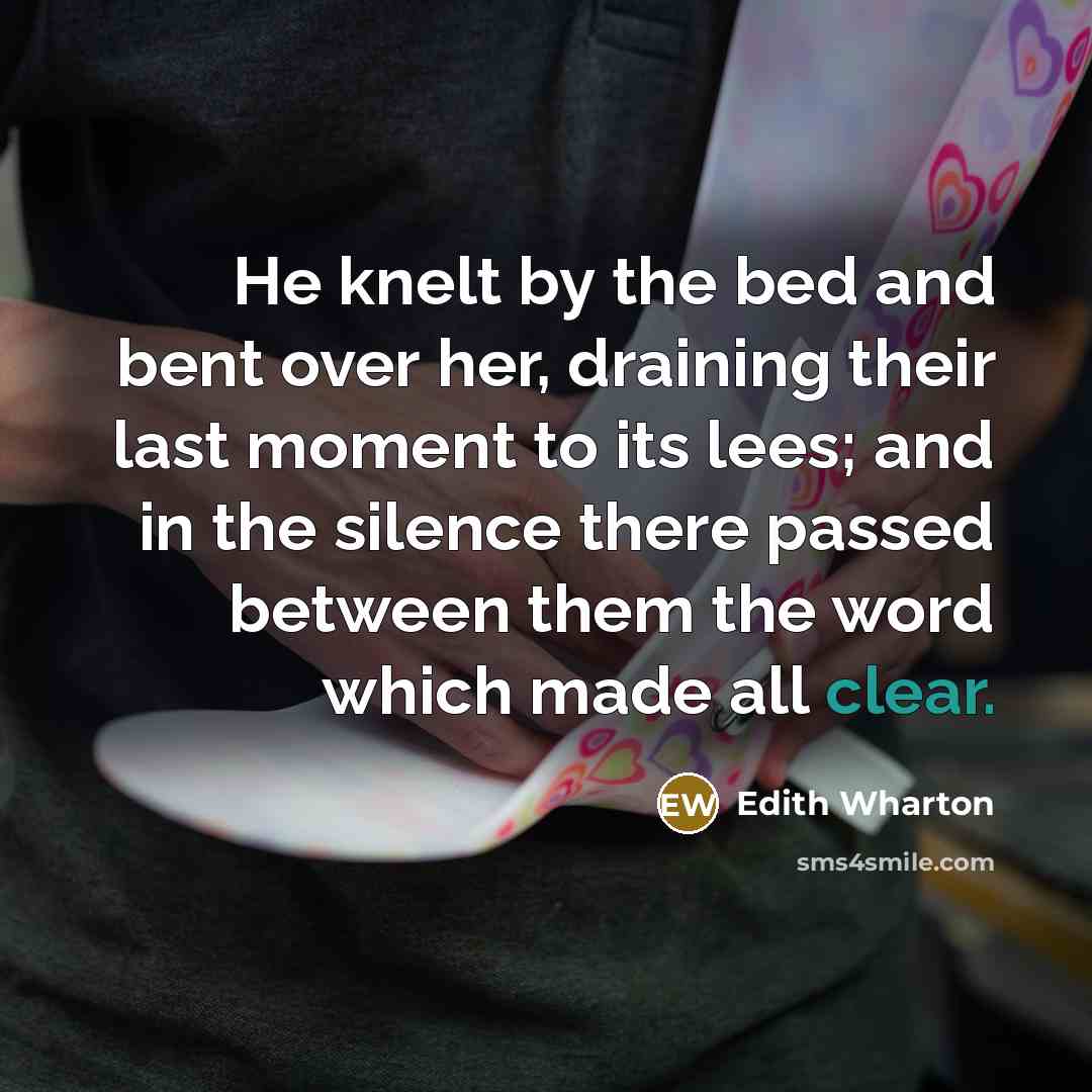 “He knelt by the bed and bent over her, draining…” quote by Edith Wharton