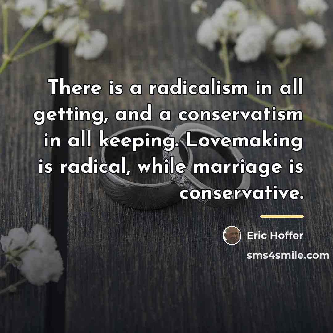 “There is a radicalism in all getting, and a conservatism…” quote by Eric Hoffer