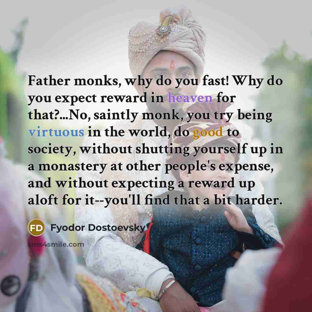 “Father monks, why do you fast! Why do you expect…” quote by Fyodor Dostoevsky