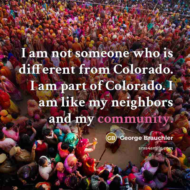 “I am not someone who is different from Colorado. I…” quote by George Brauchler