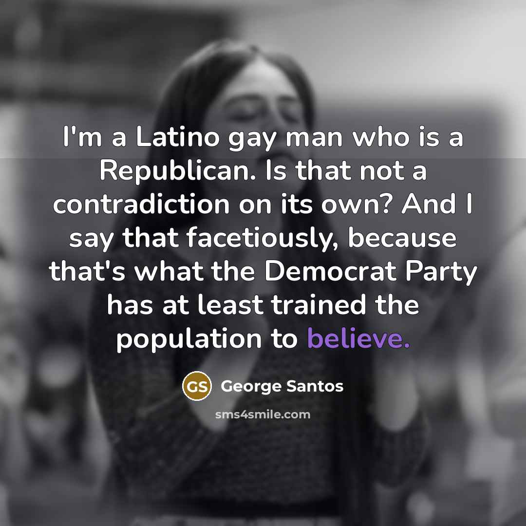 “I'm a Latino gay man who is a Republican. Is…” quote by George Santos