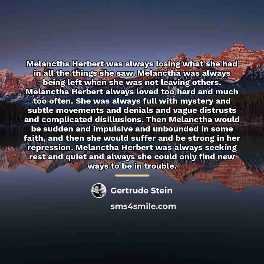 “Melanctha Herbert was always losing what she had in all…” quote by Gertrude Stein