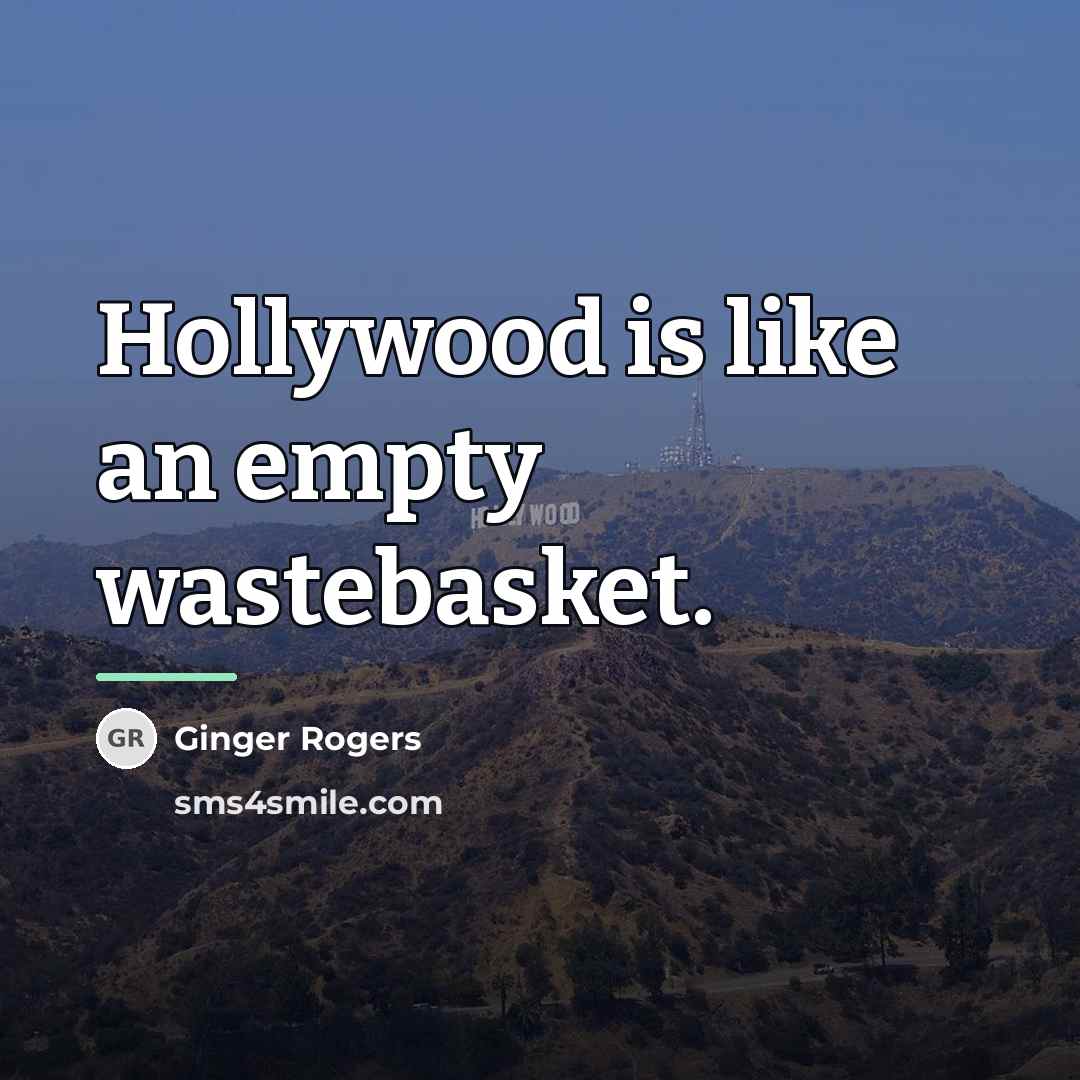 “Hollywood is like an empty wastebasket.…” quote by Ginger Rogers