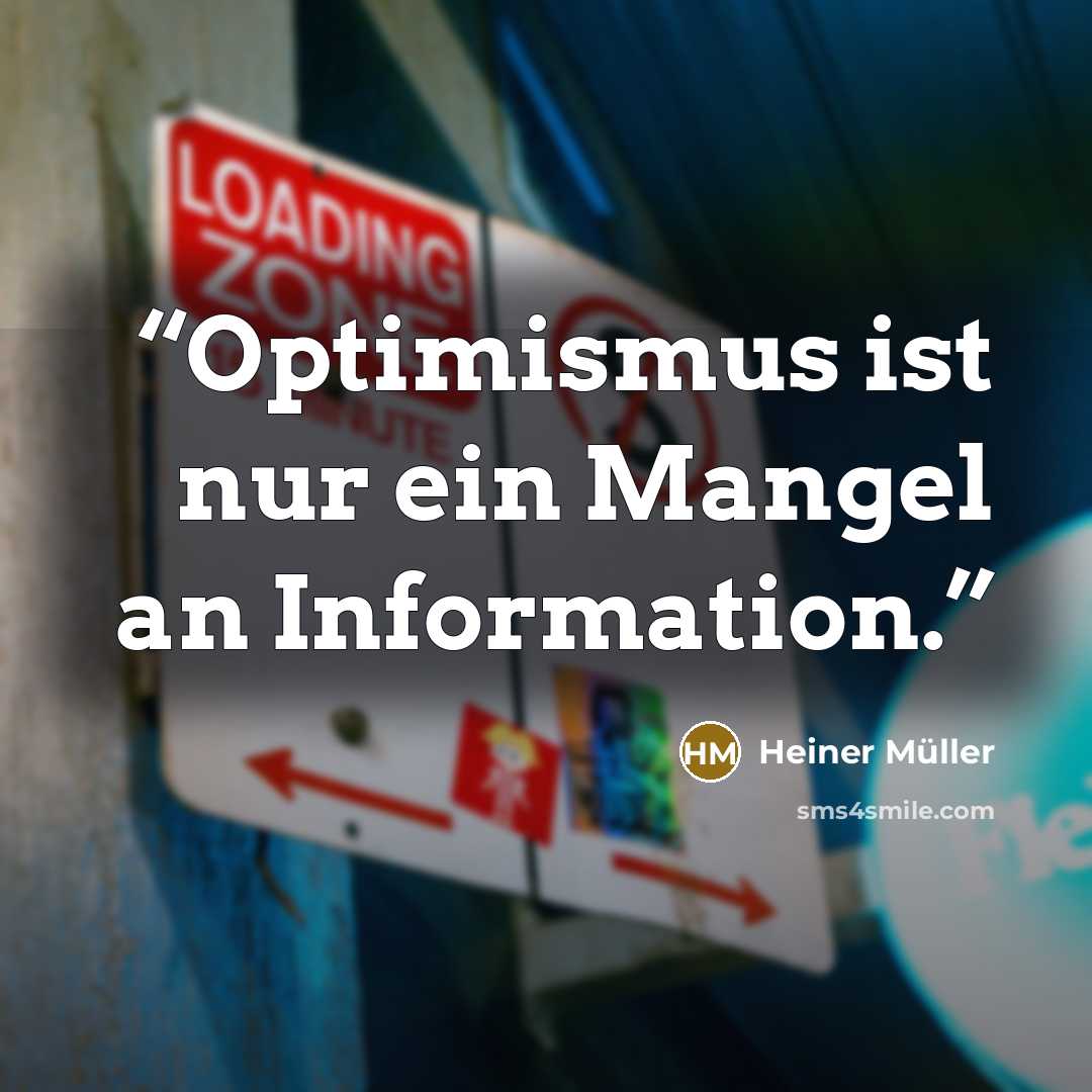 “Optimismus ist nur ein Mangel an Information.” quote by Heiner Müller
