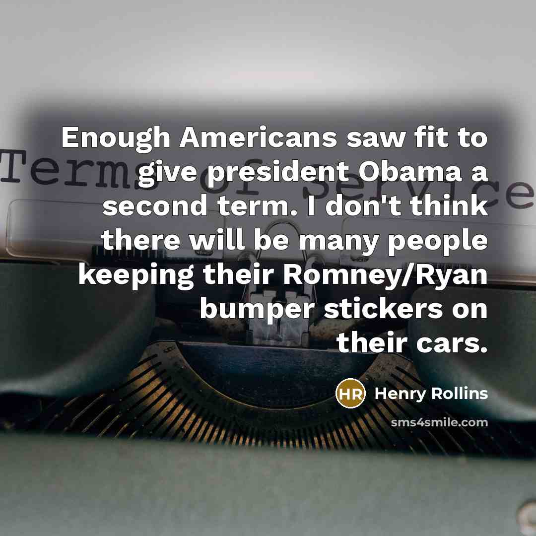 “Enough Americans saw fit to give president Obama a second…” quote by Henry Rollins