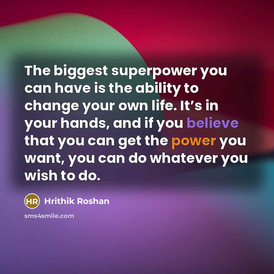 “The biggest superpower you can have is the ability to…” quote by Hrithik Roshan