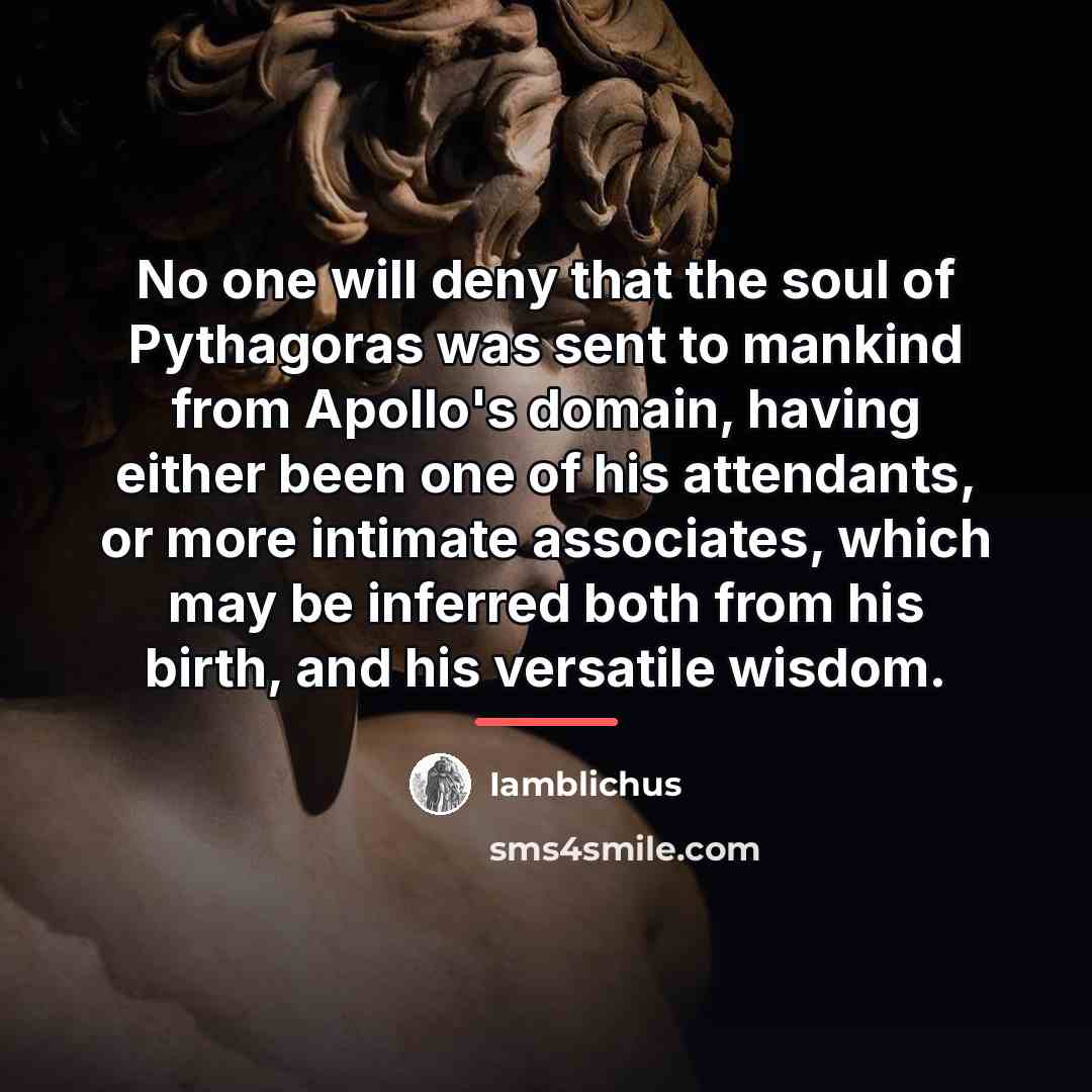 “No one will deny that the soul of Pythagoras was…” quote by Iamblichus