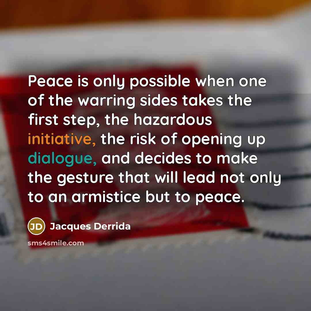 “Peace is only possible when one of the warring sides…” quote by Jacques Derrida
