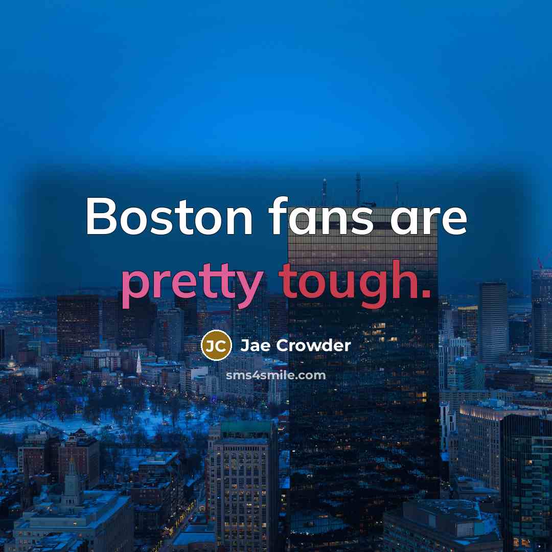 “Boston fans are pretty tough.…” quote by Jae Crowder