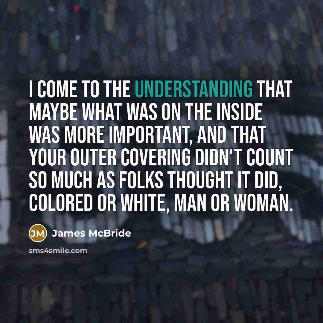 “I come to the understanding that maybe what was on…” quote by James McBride