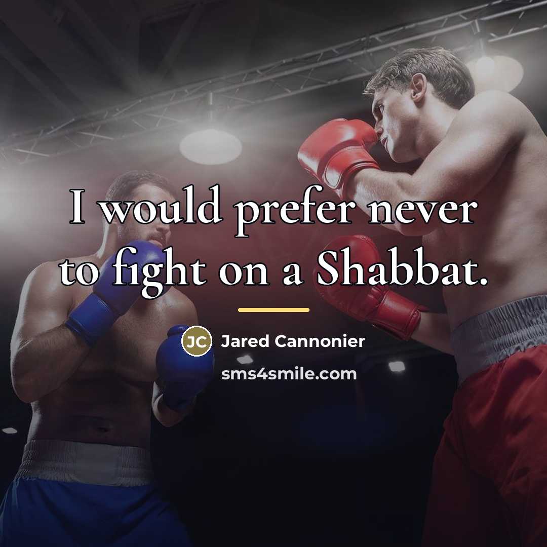 “I would prefer never to fight on a Shabbat.…” quote by Jared Cannonier