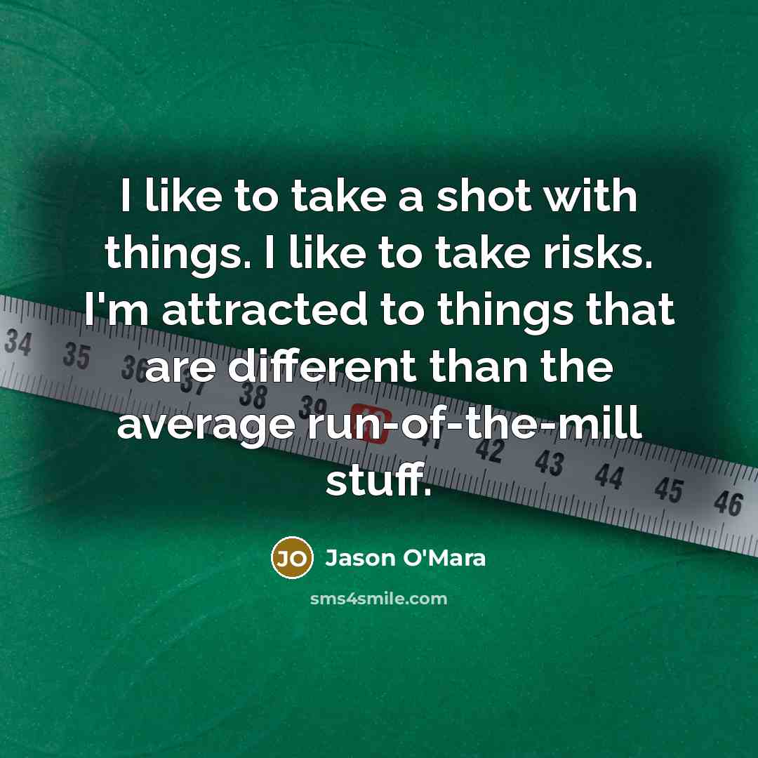 “I like to take a shot with things. I like…” quote by Jason O'Mara