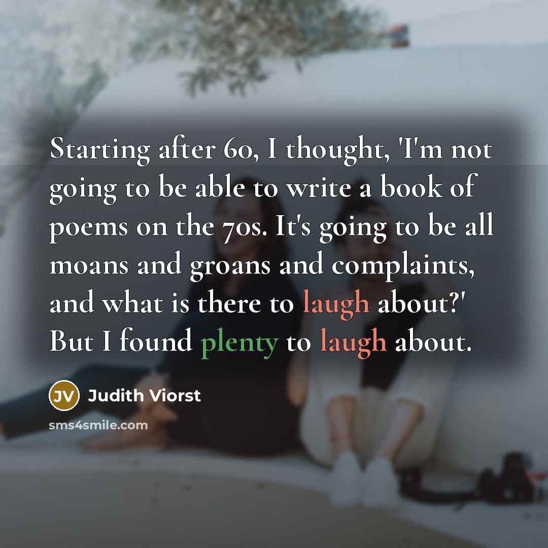 “Starting after 60, I thought, 'I'm not going to be…” quote by Judith Viorst