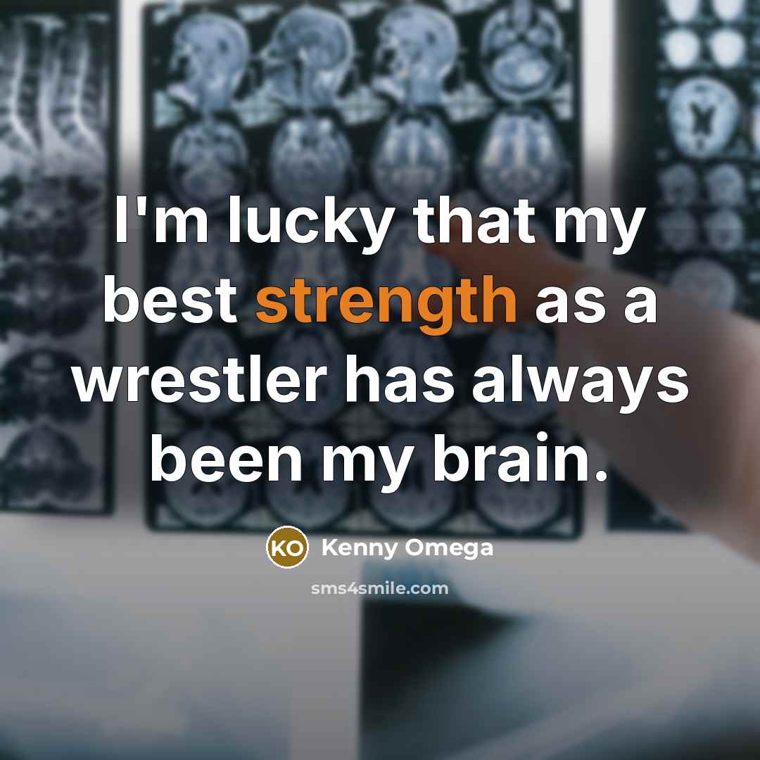 “I'm lucky that my best strength as a wrestler has…” quote by Kenny Omega