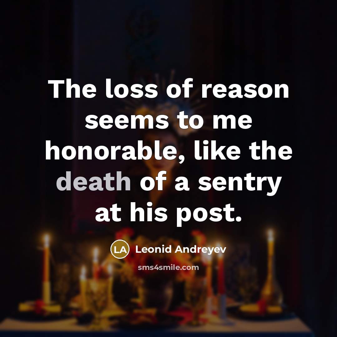 “The loss of reason seems to me honorable, like the…” quote by Leonid Andreyev