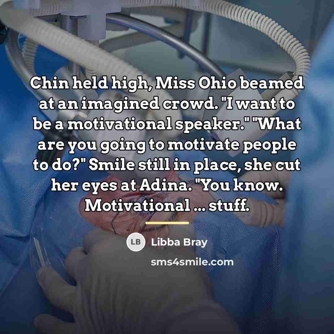 “Chin held high, Miss Ohio beamed at an imagined crowd.…” quote by Libba Bray