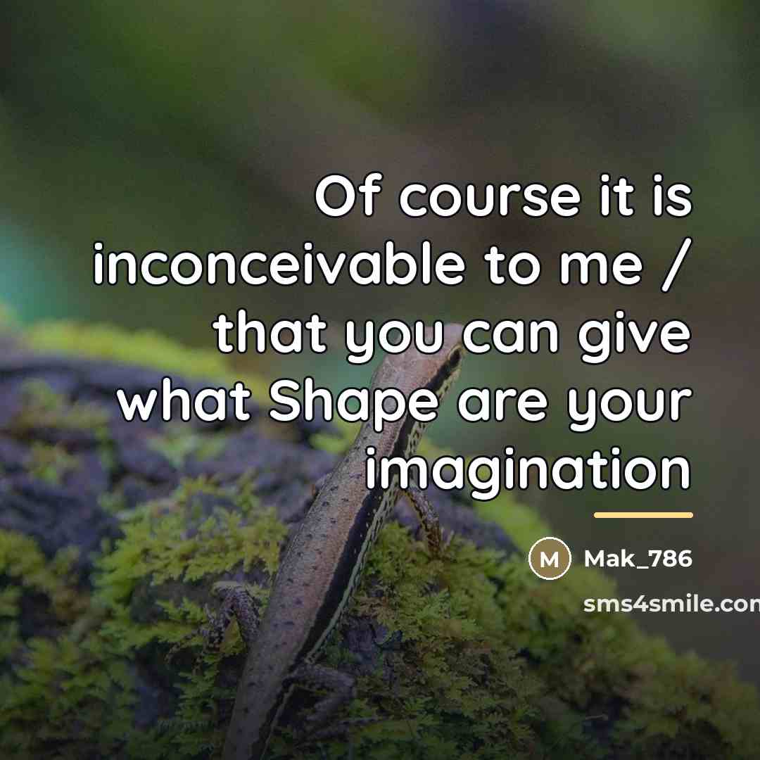 “Of course it is inconceivable to me / that you…” quote by Mak_786