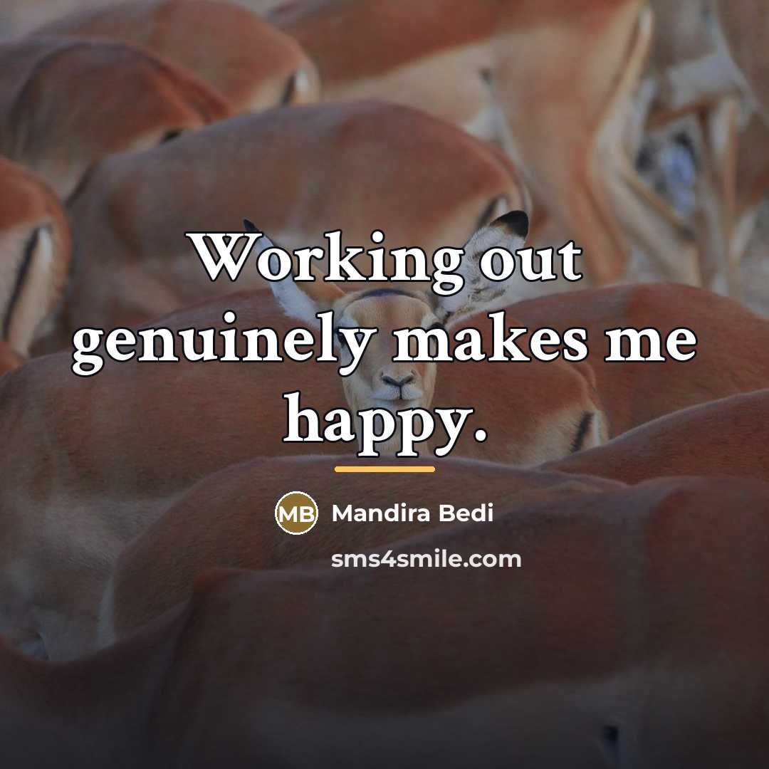 “Working out genuinely makes me happy.…” quote by Mandira Bedi