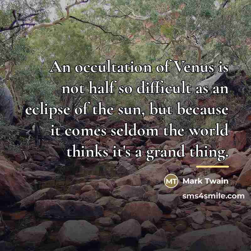 “An occultation of Venus is not half so difficult as…” quote by Mark Twain