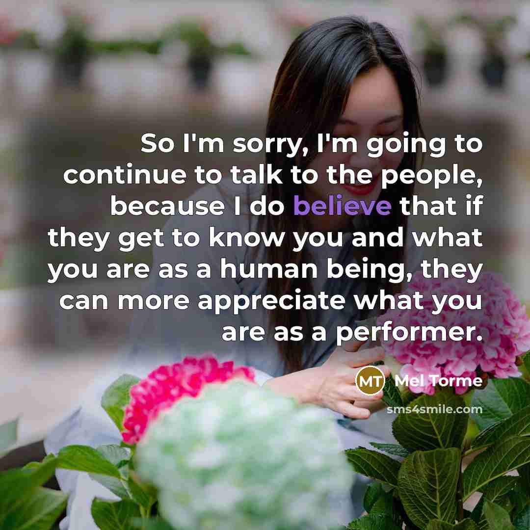 “So I'm sorry, I'm going to continue to talk to…” quote by Mel Torme
