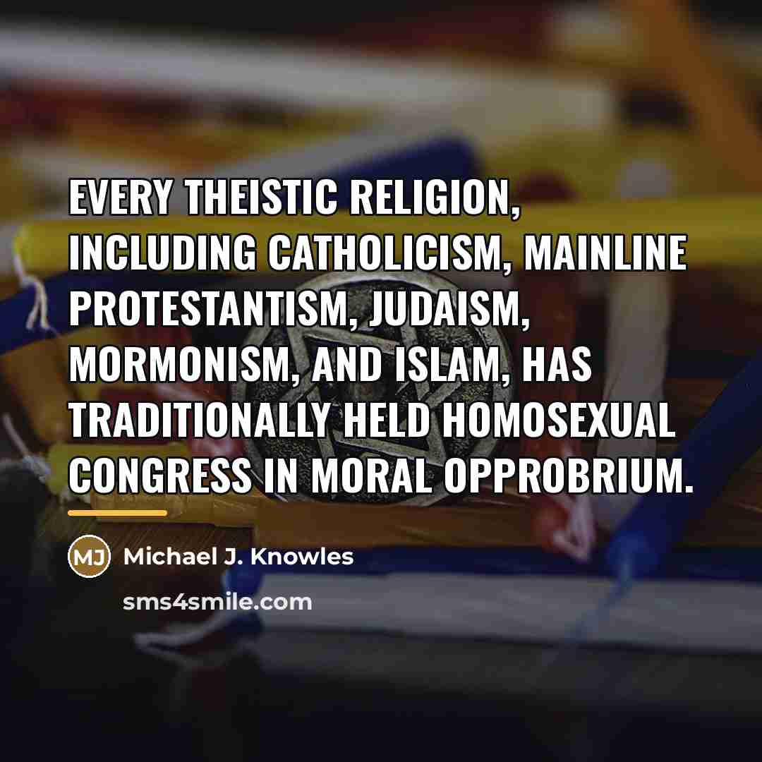 “Every theistic religion, including Catholicism, Mainline Protestantism, Judaism, Mormonism, and…” quote by Michael J. Knowles