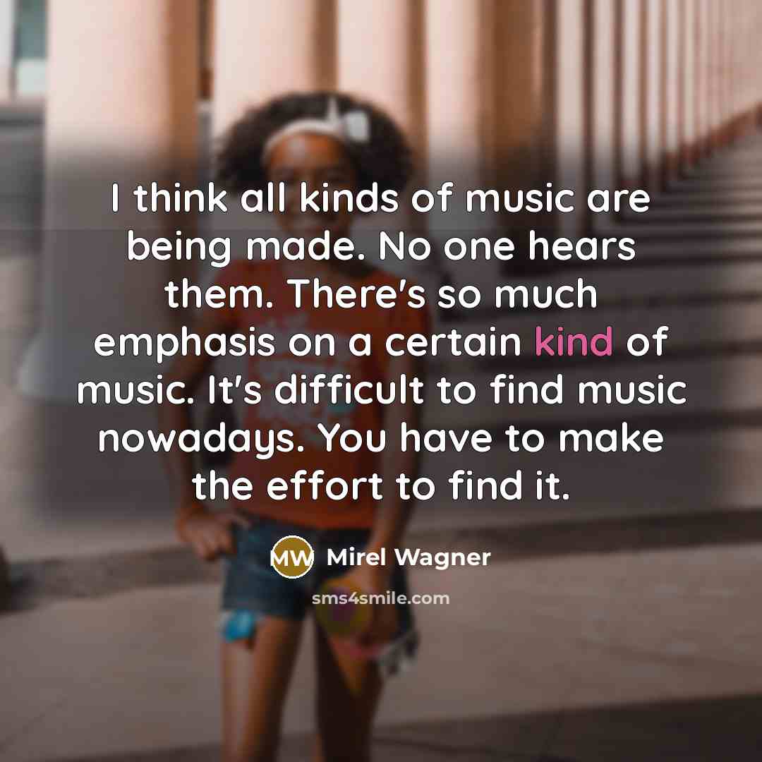 “I think all kinds of music are being made. No…” quote by Mirel Wagner