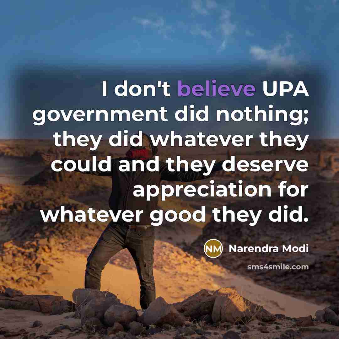 “I don't believe UPA government did nothing; they did whatever…” quote by Narendra Modi