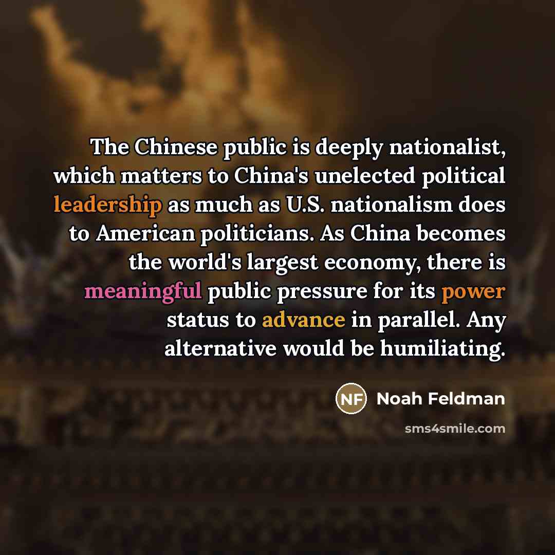 “The Chinese public is deeply nationalist, which matters to China's…” quote by Noah Feldman