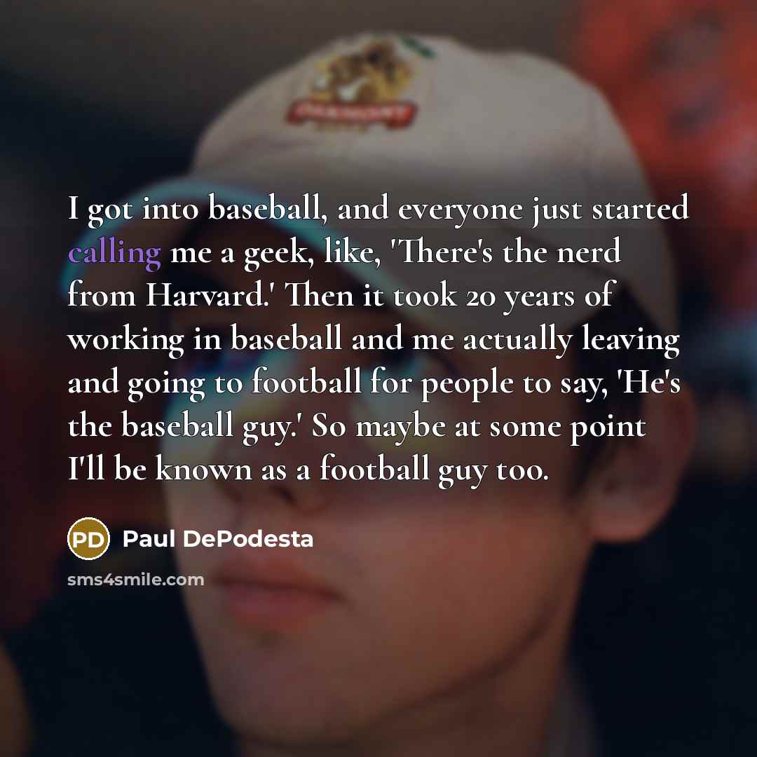 “I got into baseball, and everyone just started calling me…” quote by Paul DePodesta