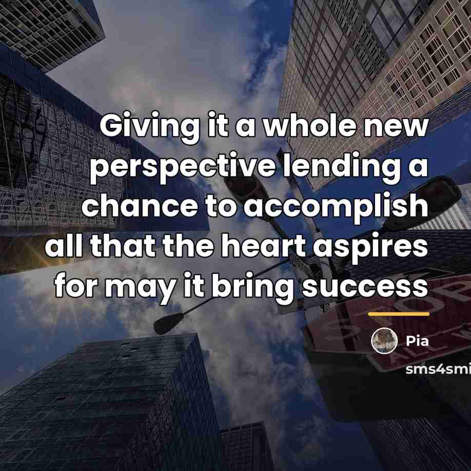 “Giving it a whole new perspective lending a chance to…” quote by Pia
