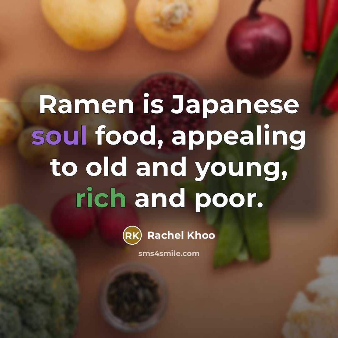 “Ramen is Japanese soul food, appealing to old and young,…” quote by Rachel Khoo